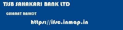 TJSB SAHAKARI BANK LTD  GUJARAT RAJKOT    ifsc code